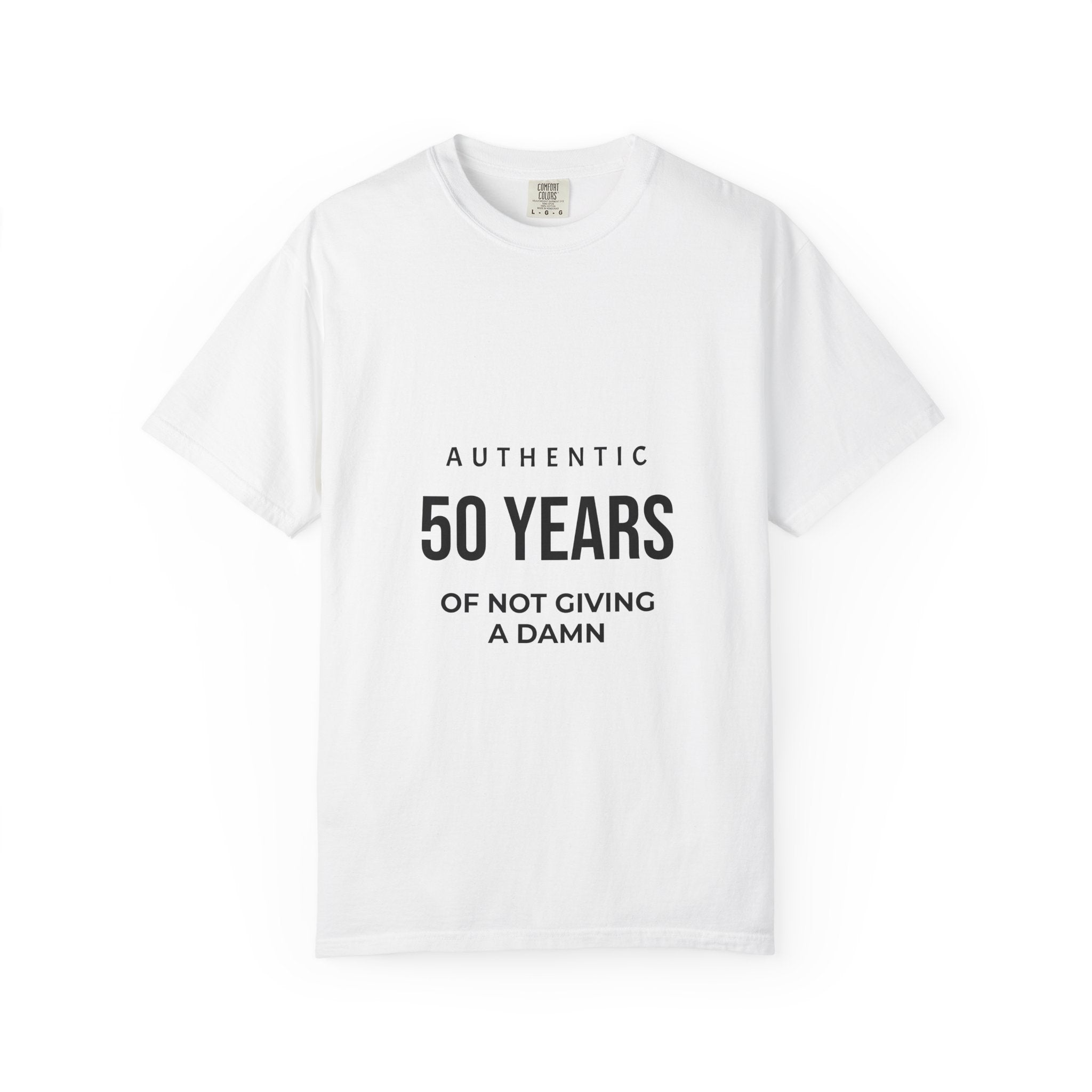 JUST_FR_YOU Authentic 50 Years Of Not Giving A DAMN Unisex Garment-Dyed T-shirt